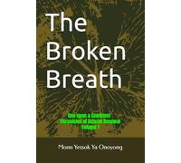 The Broken Breath: One upon a Continent - Chronicles of African renewal - Volume 1