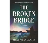 The Broken Bridge: A Christian Allegory: 1 (The Bridge Chronicles)