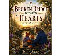 The Broken Bridge Between Hearts: A Story About Love, Hurt, and Hope