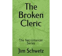 The Broken Cleric: The Broken Cleric Book One of the Relic Bearers