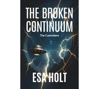 The Broken Continuum: A Custodians Novel of Time Collapse and Survival (The Custodians)
