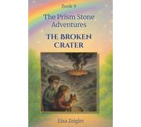 The Broken Crater: A STEM Fantasy Chapter Book for Kids Ages 5-8: 9 (The Prism Stone Adventures)