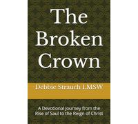 The Broken Crown: A Devotional Journey from the Rise of Saul to the Reign of Christ