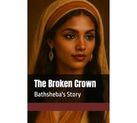 The Broken Crown: Bathsheba's Story (The Gentile Mother)