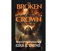 THE BROKEN CROWN: Book IV of The Shattered Veil Cycle