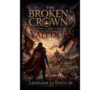 The Broken Crown of Valedorn I (The Broken Crown Saga)