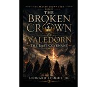 The Broken Crown of Valedorn II: The Last Covenant: 4 (The Broken Crown Saga)