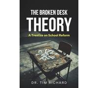 The Broken Desk Theory: A Treatise on School Reform