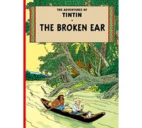 The Broken Ear: The Official Classic Children’s Illustrated Mystery Adventure Series (The Adventures of Tintin)