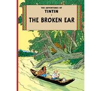 The Broken Ear: The Official Classic Children’s Illustrated Mystery Adventure Series (The Adventures of Tintin)