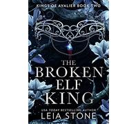 The Broken Elf King: The TikTok fantasy romance sensation for 2023: Book 2 (The Kings of Avalier)