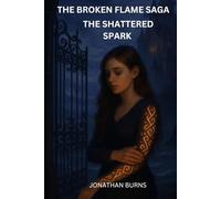 The Broken Flame Saga: The Shattered Spark