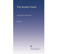 The broken heart: A play written by John Ford
