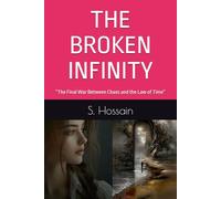 THE BROKEN INFINITY: “The Final War Between Chaos and the Law of Time” (THE LAW OF INFINITY SERIES)