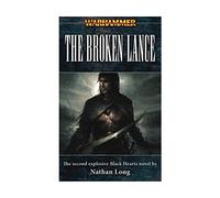 The Broken Lance: No. 2 (Warhammer: Black Hearts S.)
