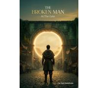 The Broken Man At The Gate: A Story of Healing Through Roots,Rituals and Resilience (Gates of Sattva)