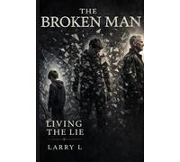 The broken Man: Living the LIE