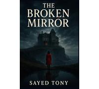 The Broken Mirror: A Psychological Thriller of Secrets, Betrayal, and Twisted Redemption