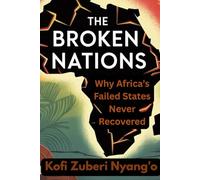 The Broken Nations: Why Africa’s Failed States Never Recovered