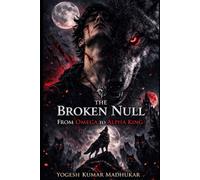 THE BROKEN NULL: From Omega to Alpha King (Omega Ascension Series)