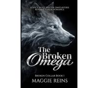 The Broken Omega: A Spicy Wolf Shifter Omegaverse Reverse Harem Romance (Broken Collar)