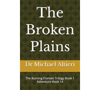 The Broken Plains: The Burning Frontier Trilogy Book 1 Adventure Book 14 (The Adventures of Wiggly Woo and Bouncy Banana)