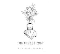 The Broken Poet: And The Quiet Work Of Healing