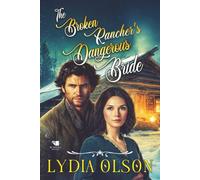 The Broken Rancher's Dangerous Bride: A Western Historical Romance Book