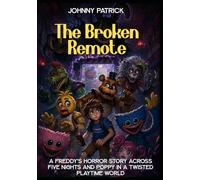 The Broken Remote: A Freddy’s Horror Story Across Five Nights and Poppy in a Twisted Playtime World