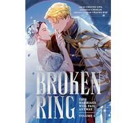 The Broken Ring: This Marriage Will Fail Anyway, Volume 1: The sweeping, steamy romance comic