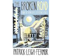 The Broken Road: From the Iron Gates to Mount Athos [Idioma Inglés]