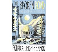 [The Broken Road: From the Iron Gates to Mount Athos] [Leigh Fermor, Patrick] [April, 2014]