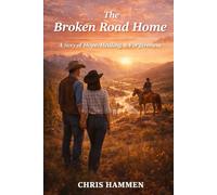 The Broken Road Home: A story of hope, healing, and forgiveness. A Montana ranch becomes a home for a man who lost everything. 6 x 9 250 pages