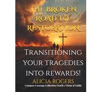 THE BROKEN ROAD TO RESTORATION: Subtitle 2: The Broken Road to Restoration - Compass Coverage Collection (North • Vision & Faith (NOVEMBER 17 BIRTHDAY ... COLLECTION-DIVINE LOVE ENCOUNTER 101")
