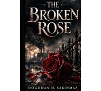 THE BROKEN ROSE: The Cost of Silence