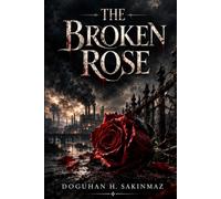 THE BROKEN ROSE: The Cost of Silence