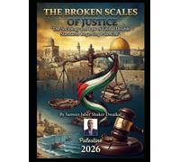 The Broken Scales of Justice "The Sociology and Law of Global Double Standards Regarding Palestine"