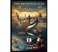 The Broken Scales of Justice "The Sociology and Law of Global Double Standards Regarding Palestine"