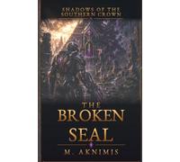 The Broken Seal: 1 (Shadows of the Southern Crown)