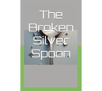 The Broken Silver Spoon