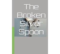 The Broken Silver Spoon