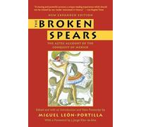 The Broken Spears: The Aztec Account of the Conquest of Mexico [Idioma Inglés]