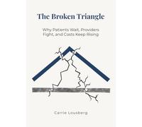 The Broken Triangle: Why Patients Wait, Providers Fight, and Costs Keep Rising