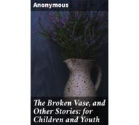 The Broken Vase And Other Stories: For Children And Youth (ebook)