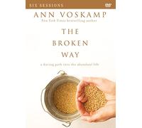 The Broken Way Video Study: A Daring Path into the Abundant Life [DVD]