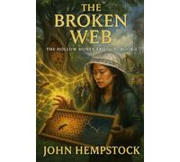 The Broken Web: Book 2 of The Hollow Honey Trilogy