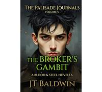 The Broker's Gambit: The Palisade Journals - Volume V