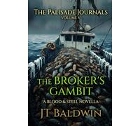 The Broker's Gambit: The Palisade Journals - Volume V (Blood & Steel Universe)