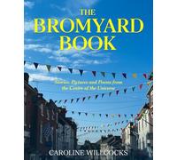 The Bromyard Book: Stories, Poems and Pictures from the Centre of the Universe