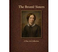 The Bronte Sisters: A Fine Art Collection (Bronte Art Gallery)